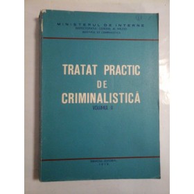 TRATAT PRACTIC DE CRIMINALISTICA - volumul II
